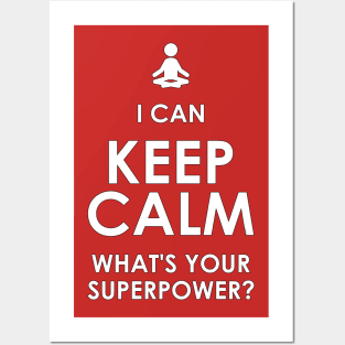 I Can Keep Calm - What's Your Superpower? Posters and Art